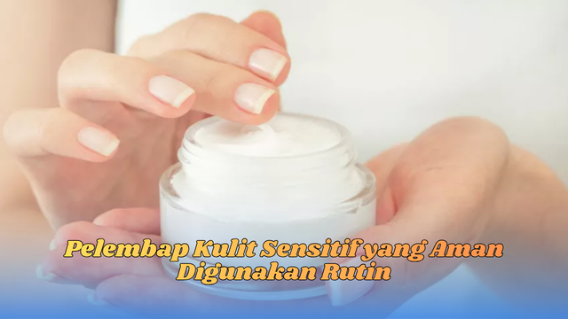 pelembap kulit sensitif