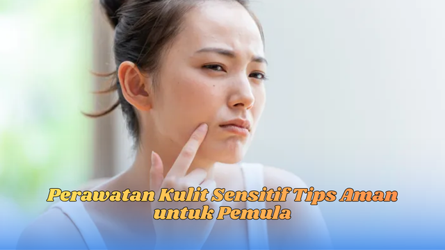 perawatan kulit sensitif
