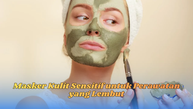 masker kulit sensitif